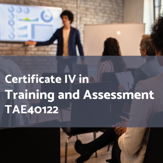 TAE40122 - Certificate IV in Training and Assessment